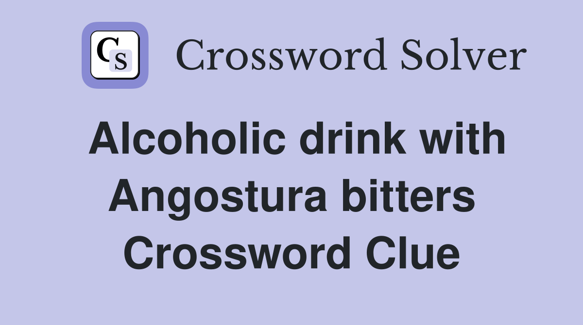 Alcoholic drink with Angostura bitters Crossword Clue