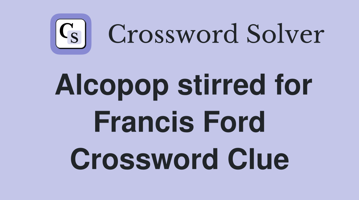 Alcopop stirred for Francis Ford Crossword Clue