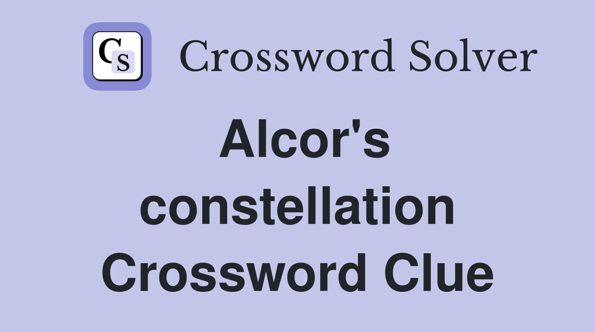 Alcor's constellation Crossword Clue