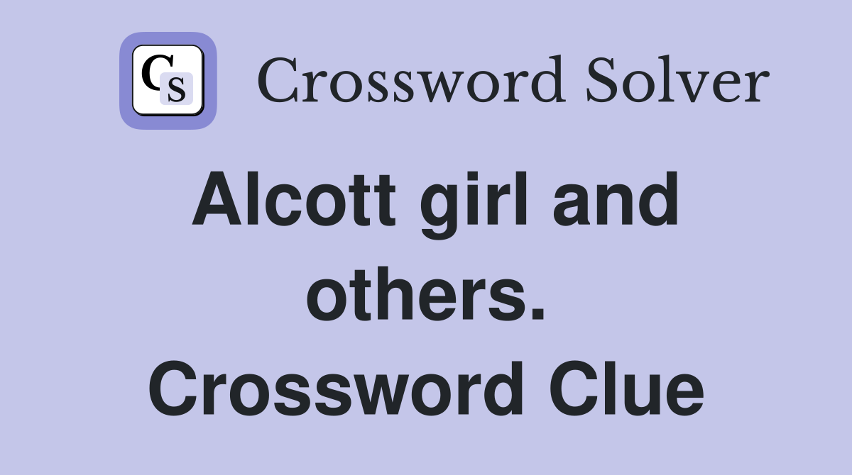 Alcott girl and others. Crossword Clue