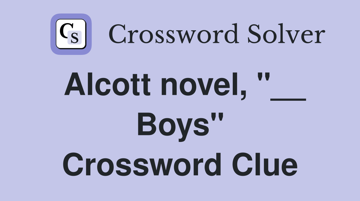 Alcott novel, "__ Boys" Crossword Clue