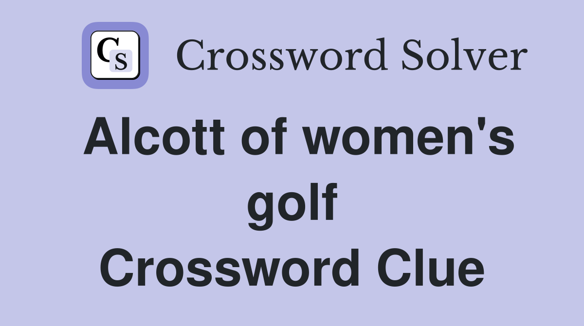 Alcott of women's golf Crossword Clue
