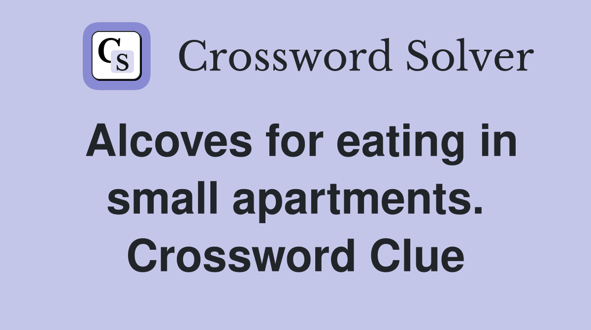 Alcoves for eating in small apartments. Crossword Clue