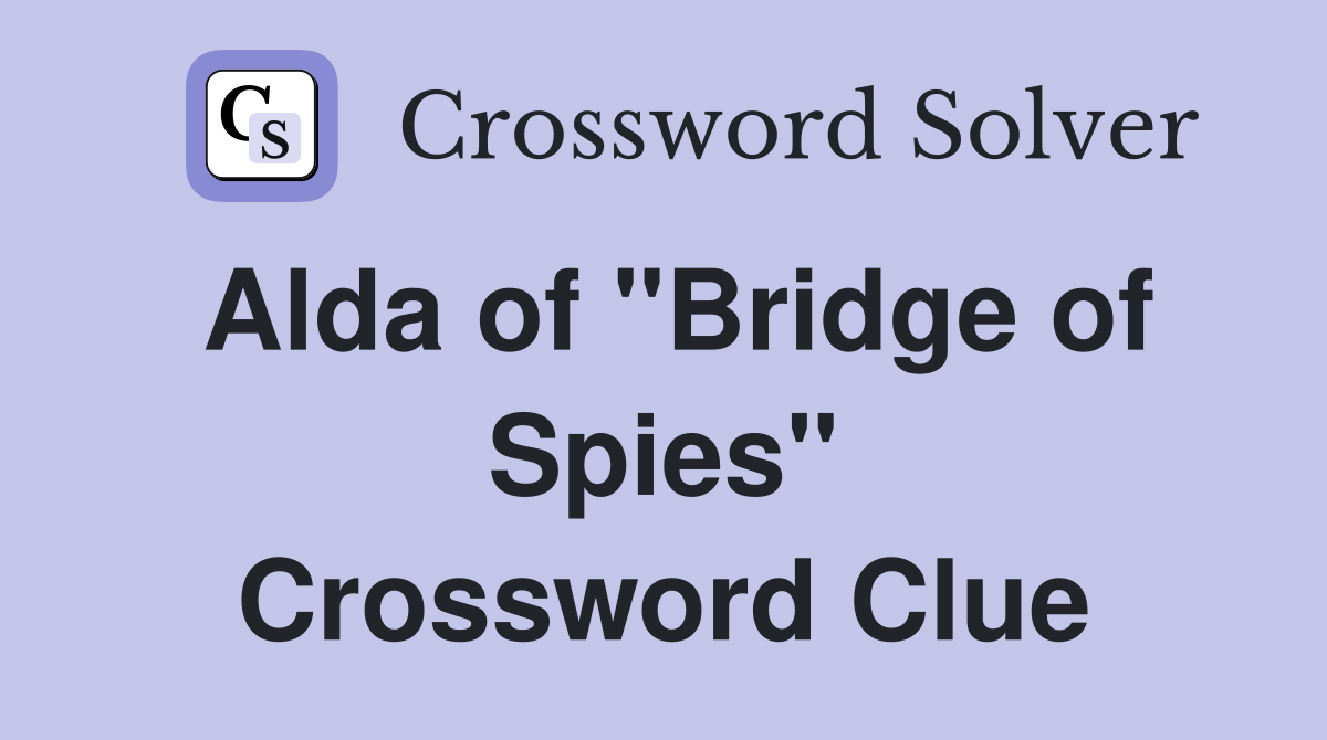 Alda of "Bridge of Spies" Crossword Clue