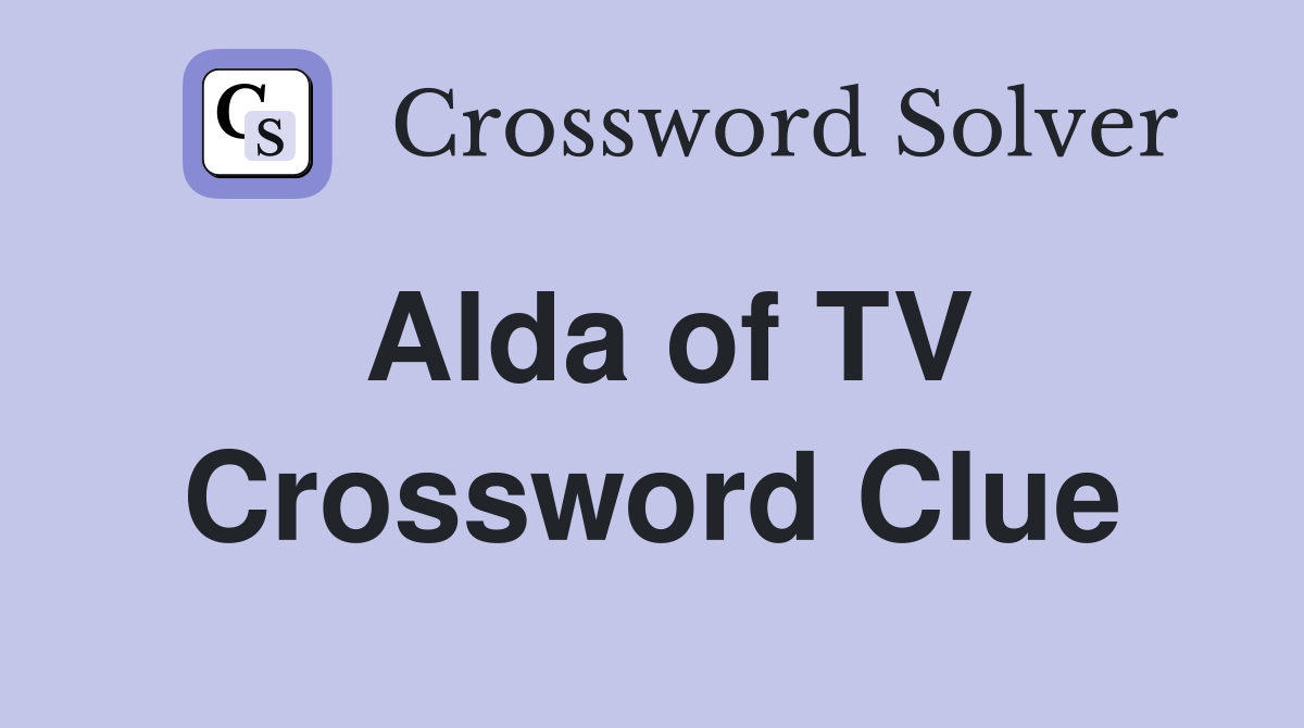 Alda of TV Crossword Clue