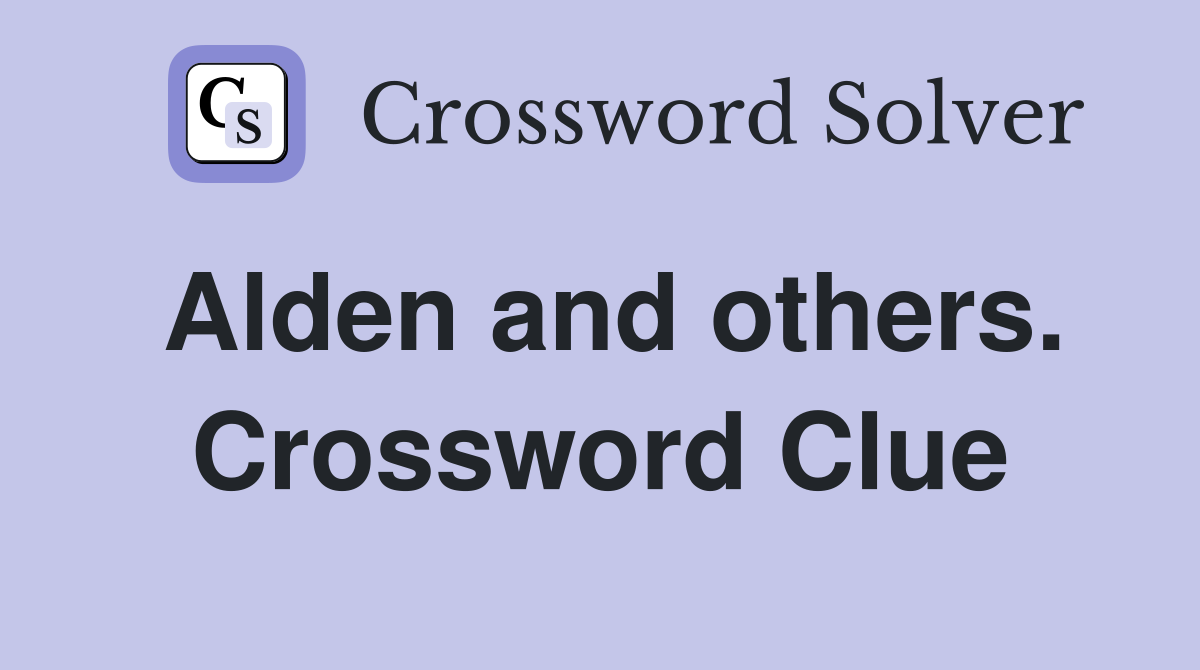 Alden and others. Crossword Clue
