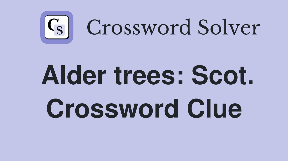 Alder trees: Scot. Crossword Clue