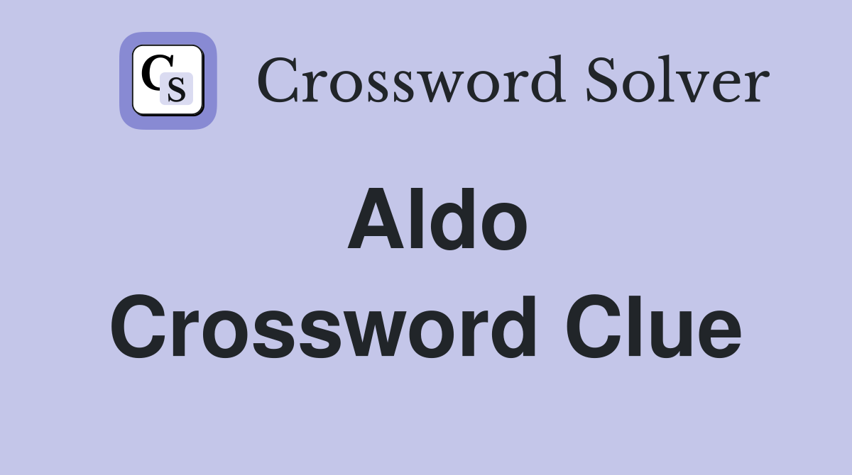 Aldo Crossword Clue