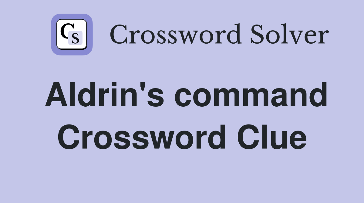 Aldrin's command Crossword Clue