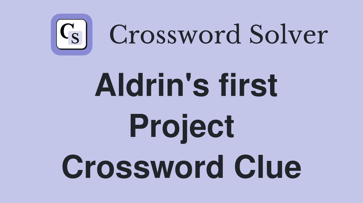 Aldrin's first Project Crossword Clue