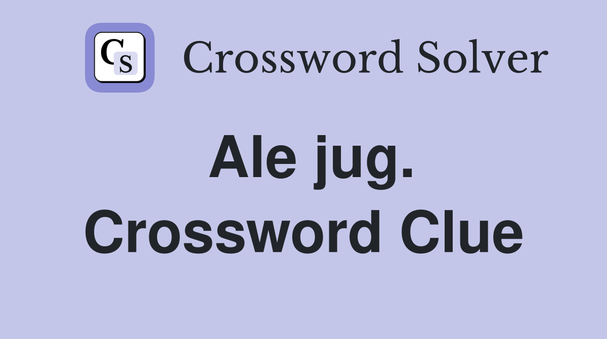 Ale jug. Crossword Clue