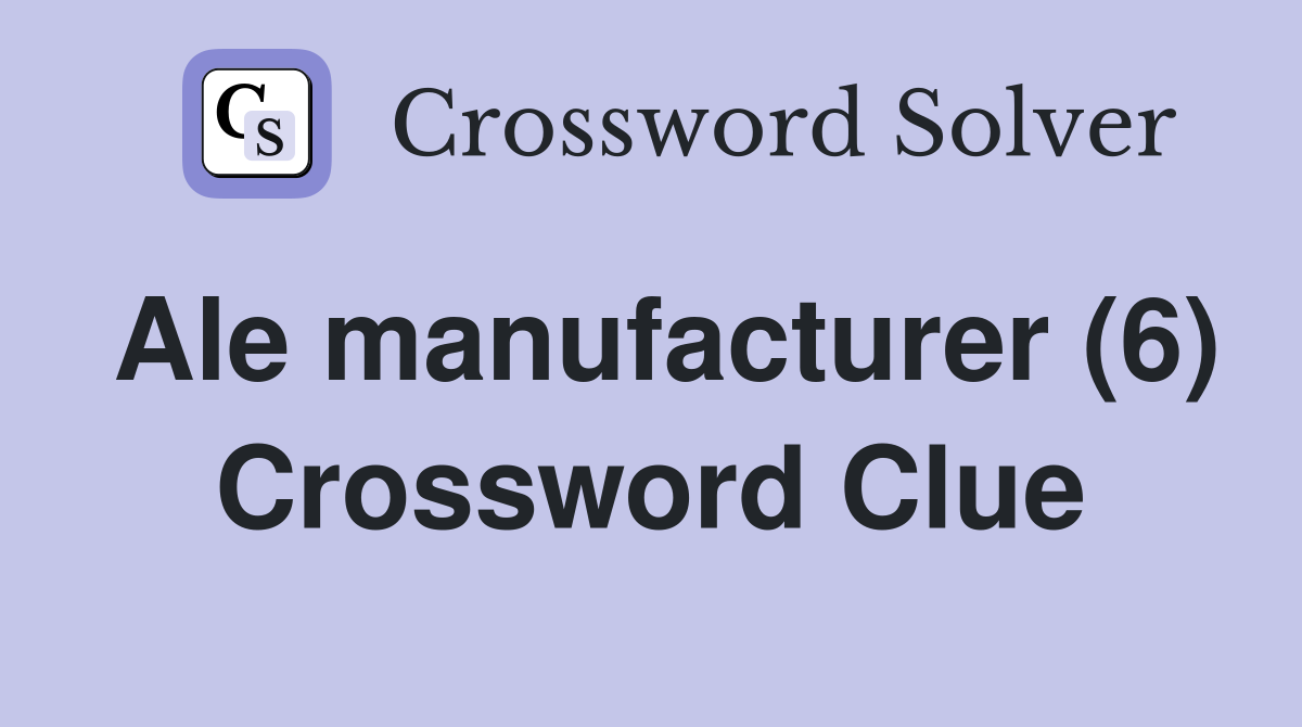 Ale manufacturer (6) Crossword Clue