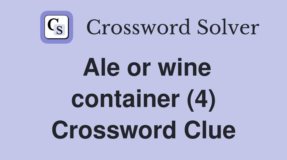 Ale or wine container (4) Crossword Clue