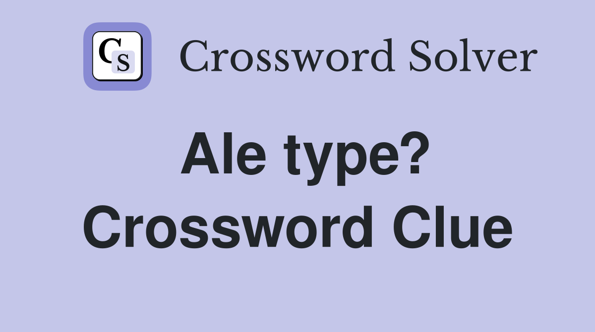 Ale type? Crossword Clue
