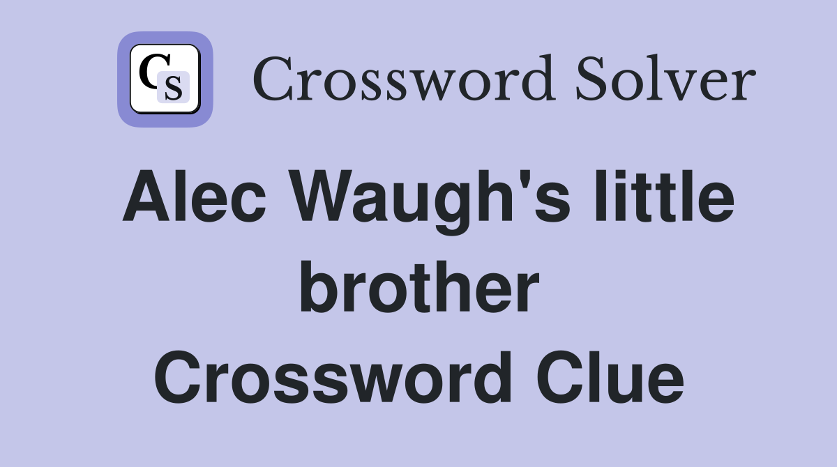 Alec Waugh's little brother Crossword Clue