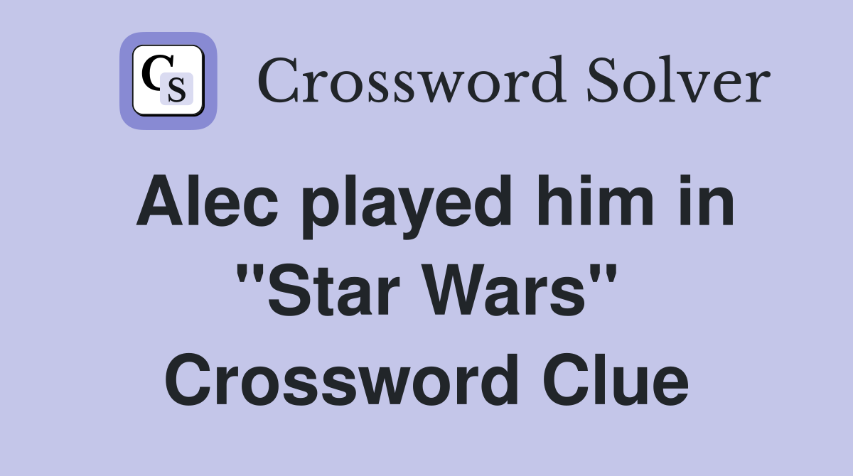 Alec played him in "Star Wars" Crossword Clue