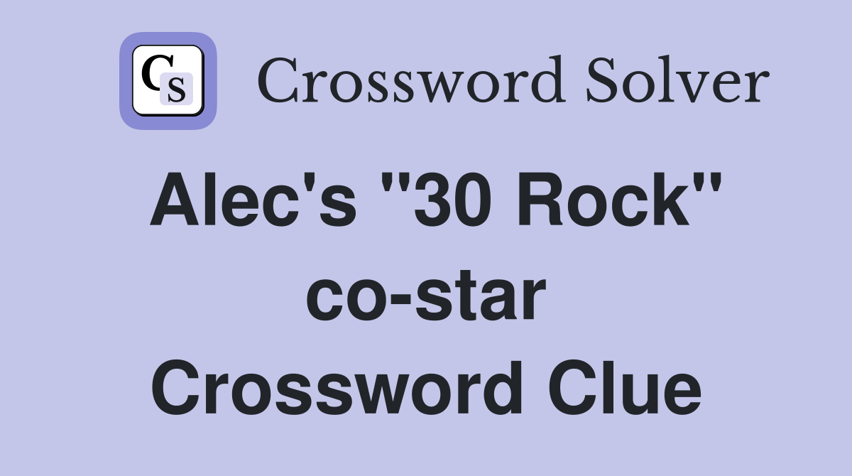 Alec's "30 Rock" co-star Crossword Clue
