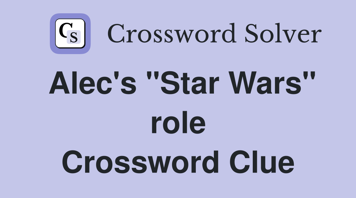Alec's "Star Wars" role Crossword Clue