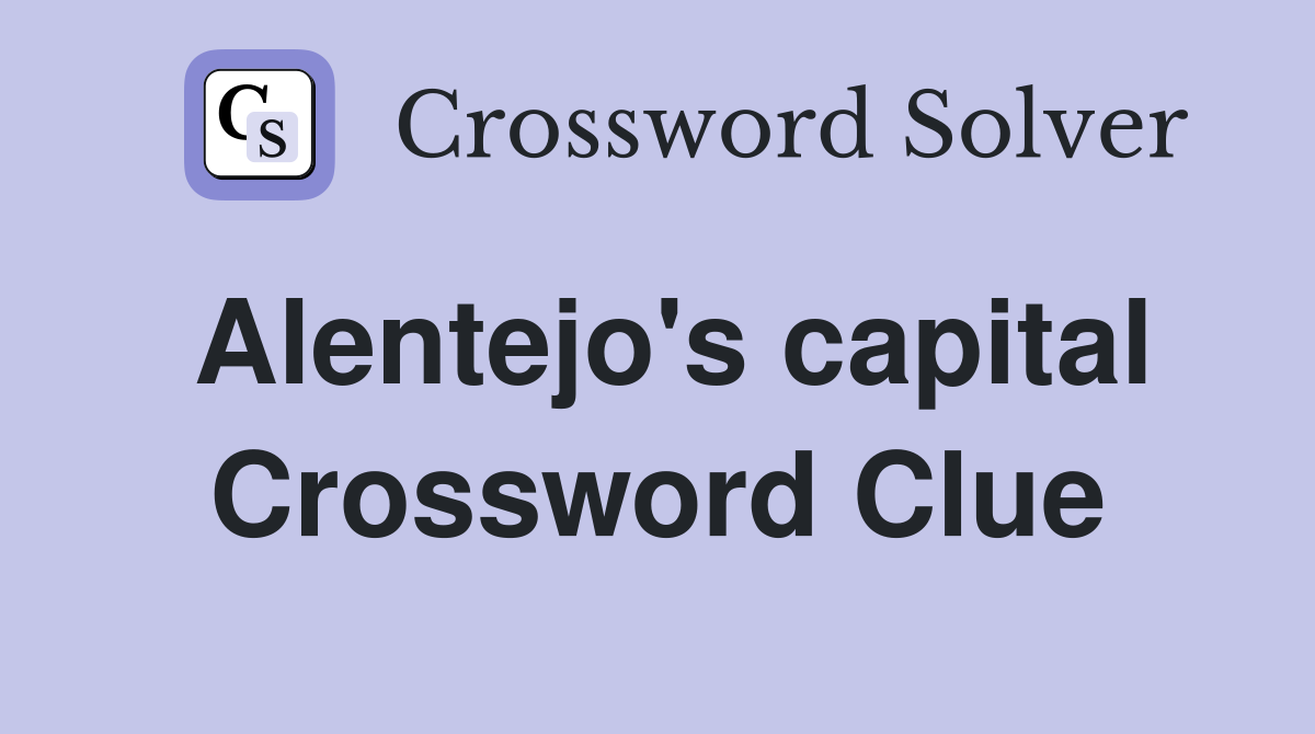 Alentejo's capital Crossword Clue