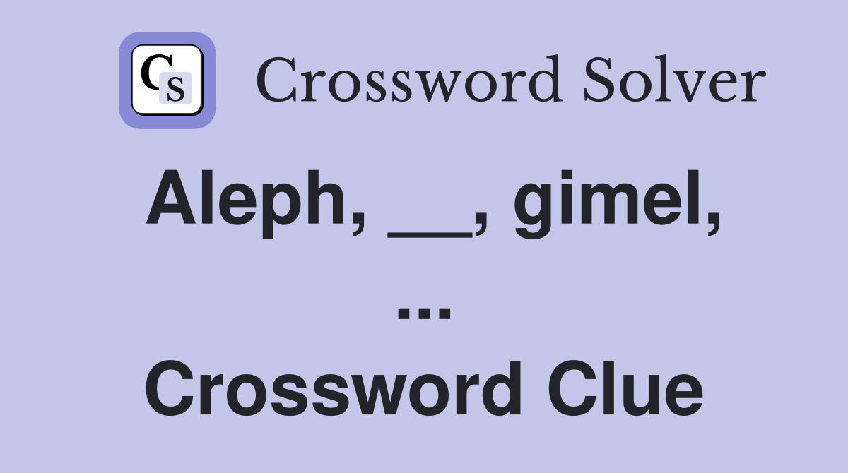 Aleph, __, gimel, ... Crossword Clue