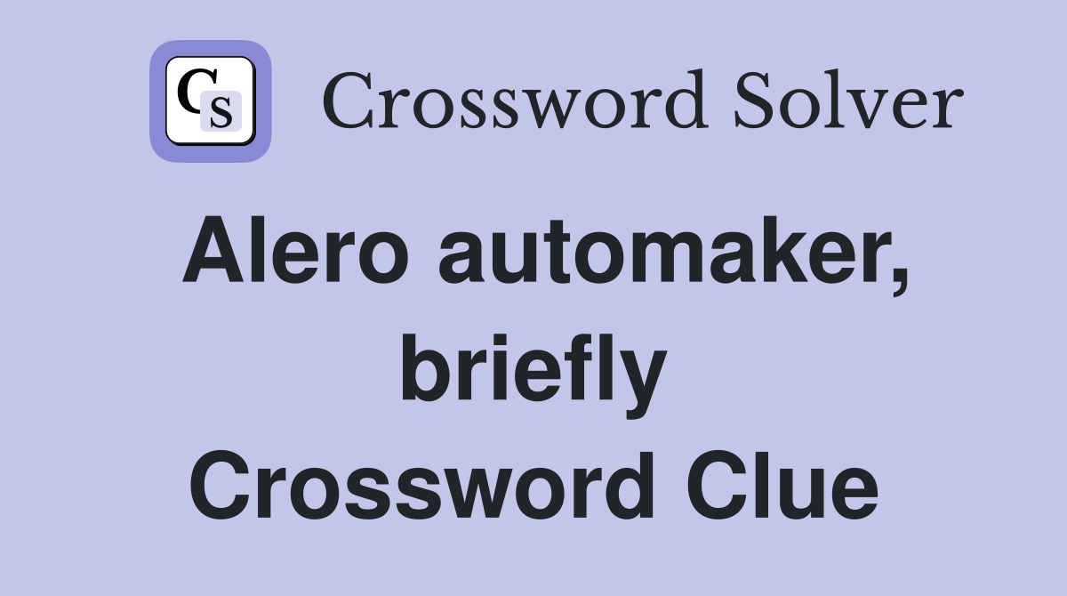 Alero automaker, briefly Crossword Clue