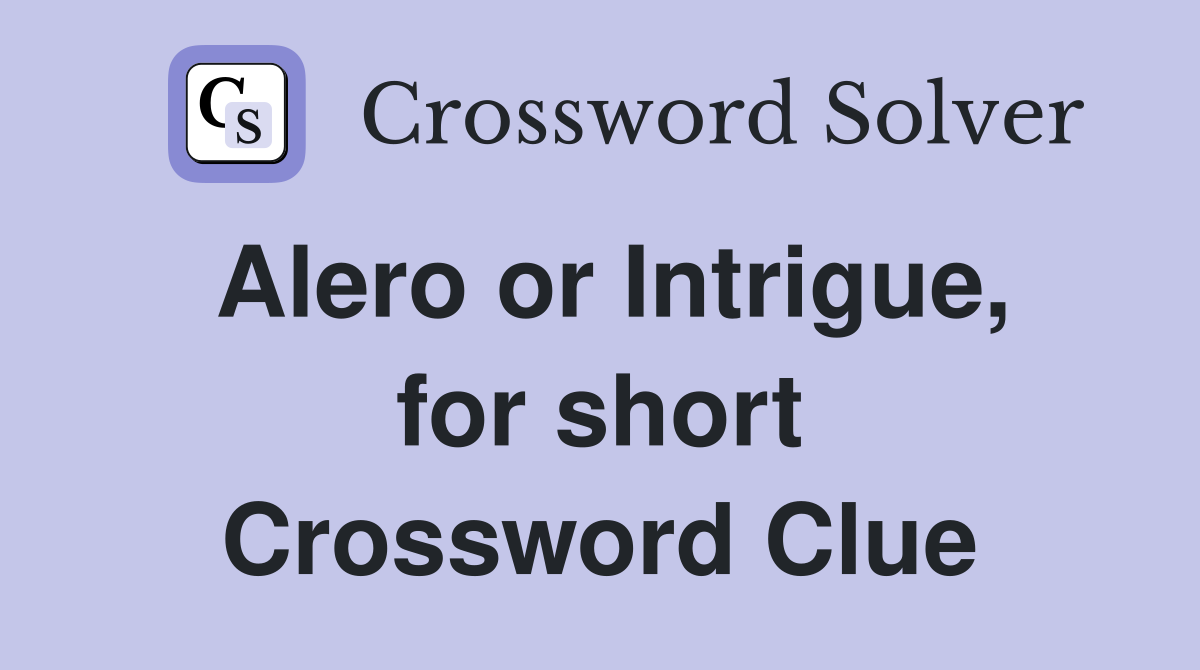 Alero or Intrigue, for short Crossword Clue
