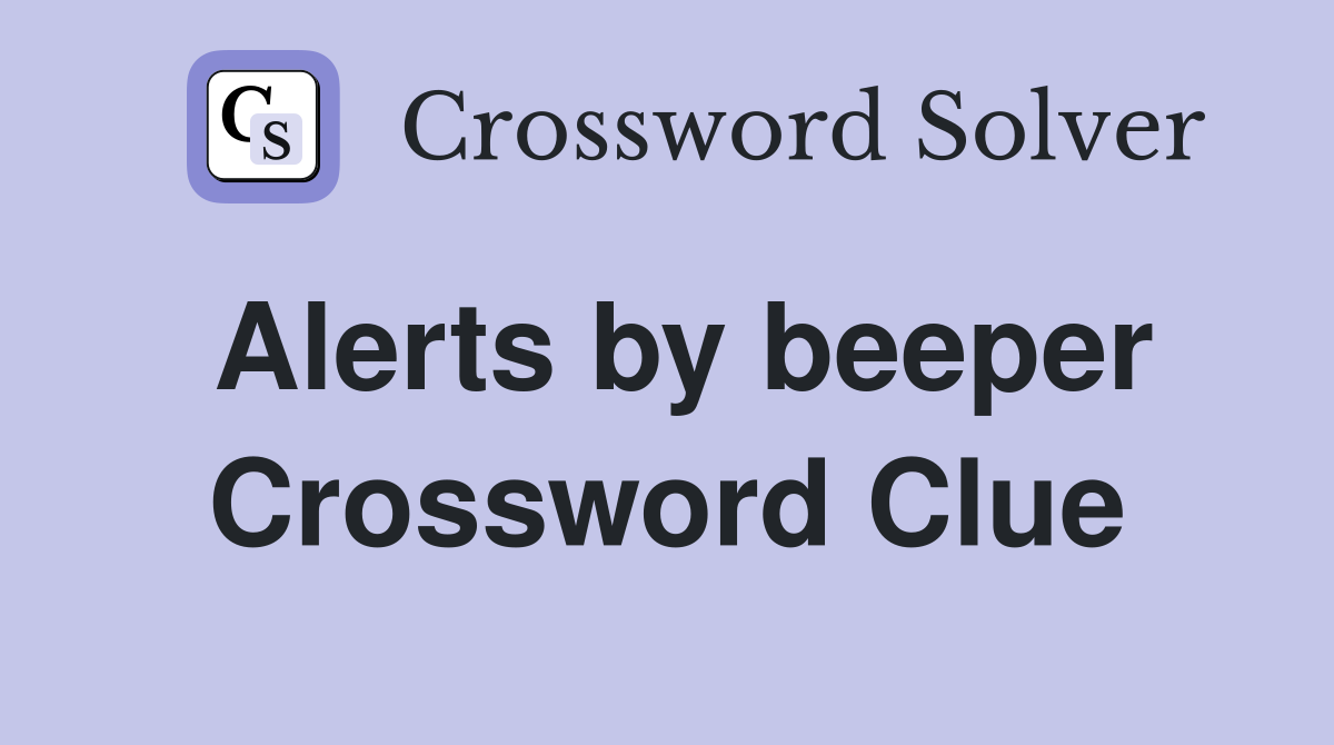 Alerts by beeper Crossword Clue