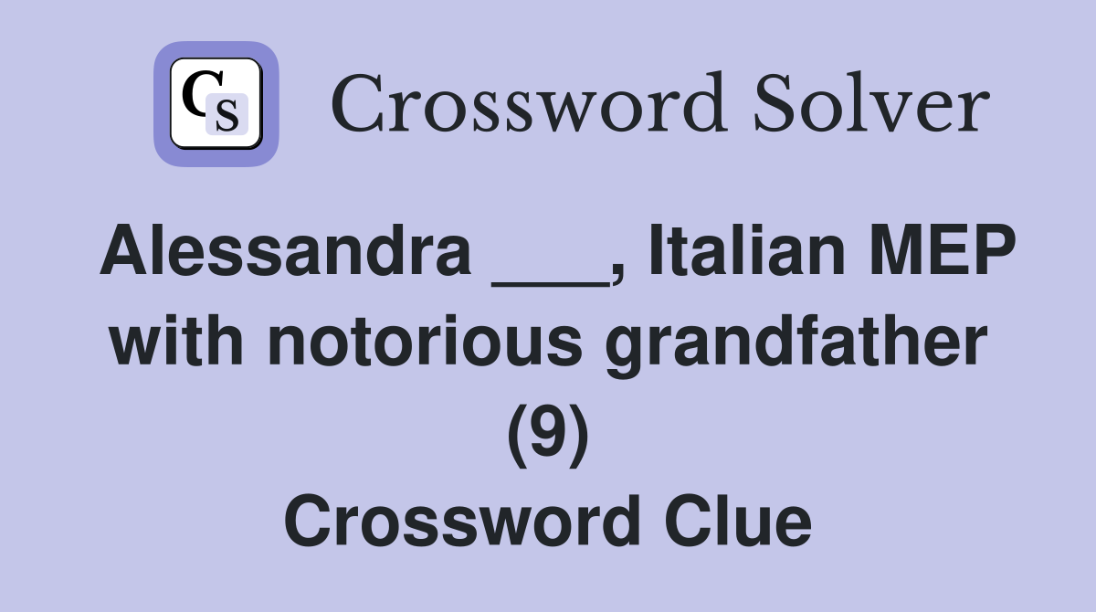 Alessandra ___, Italian MEP with notorious grandfather (9) Crossword Clue