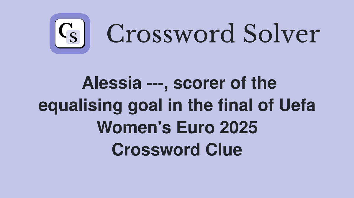 Alessia ---, scorer of the equalising goal in the final of Uefa Women's Euro 2025 Crossword Clue