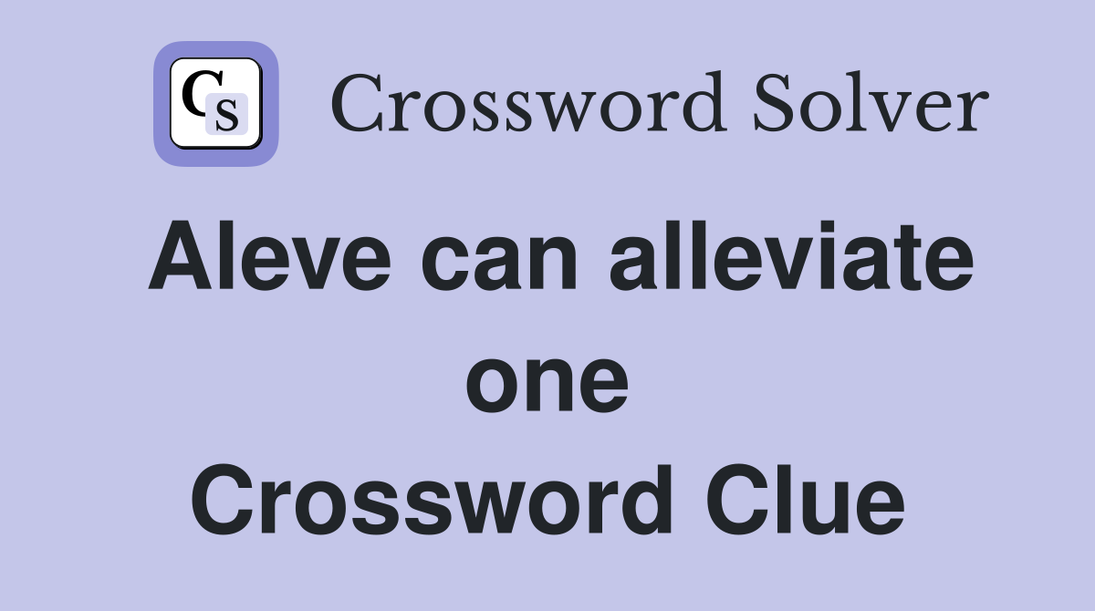 Aleve can alleviate one Crossword Clue