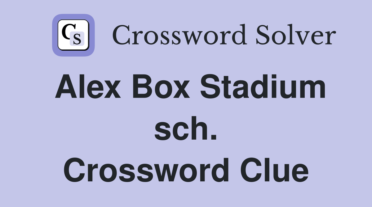 Alex Box Stadium sch. Crossword Clue