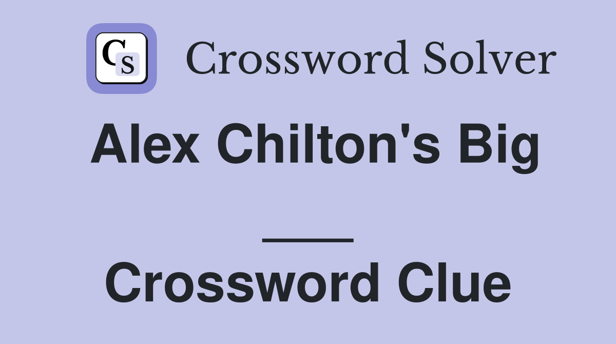 Alex Chilton's Big ___ Crossword Clue
