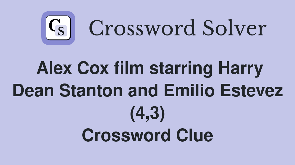 Alex Cox film starring Harry Dean Stanton and Emilio Estevez (4,3) Crossword Clue