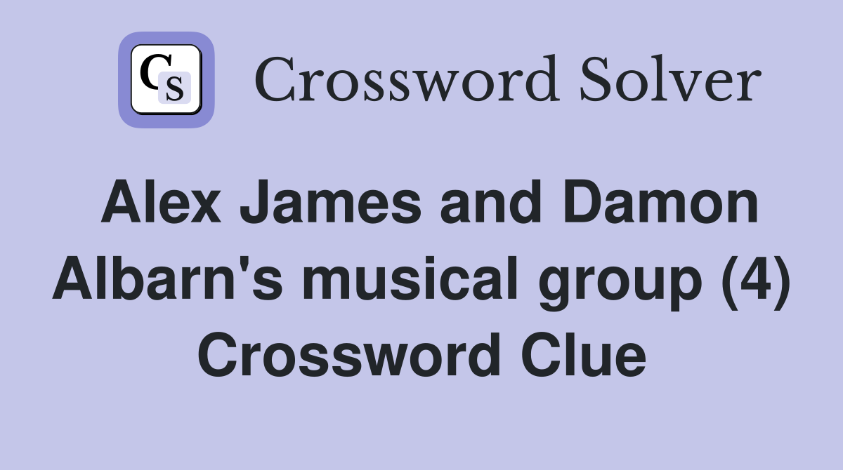 Alex James and Damon Albarn's musical group (4) Crossword Clue