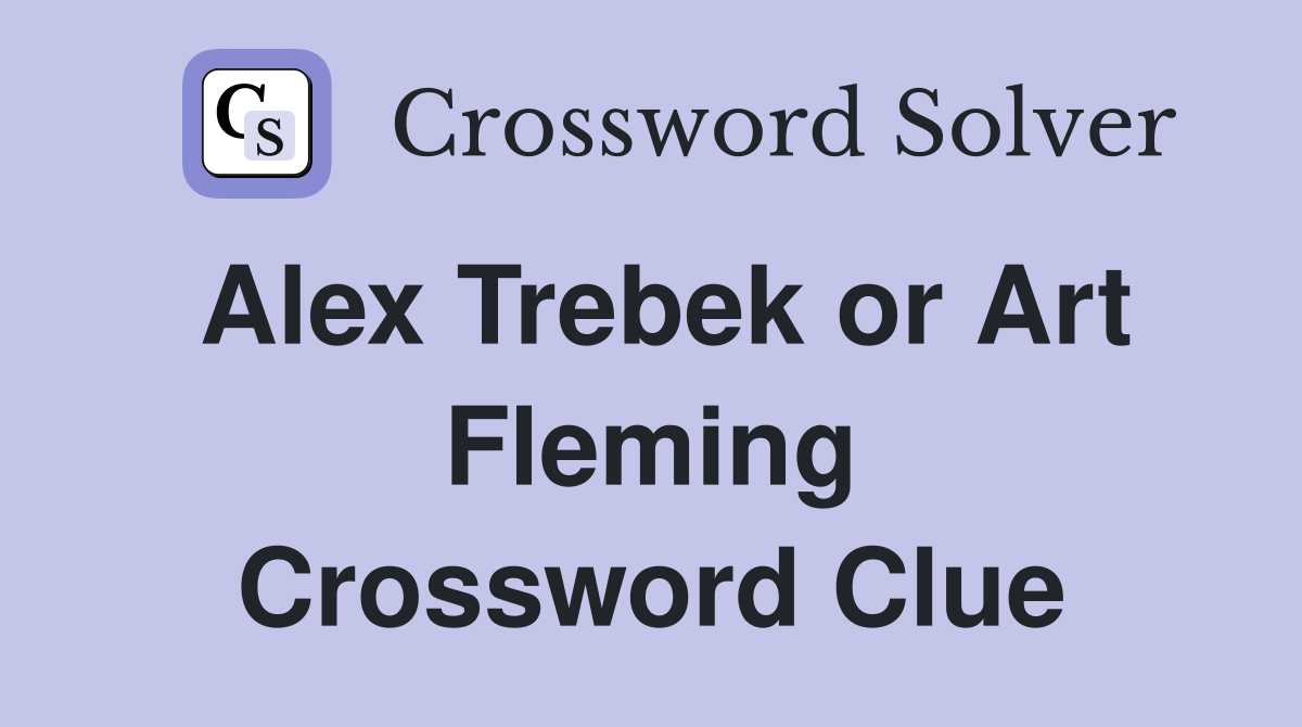 Alex Trebek or Art Fleming Crossword Clue