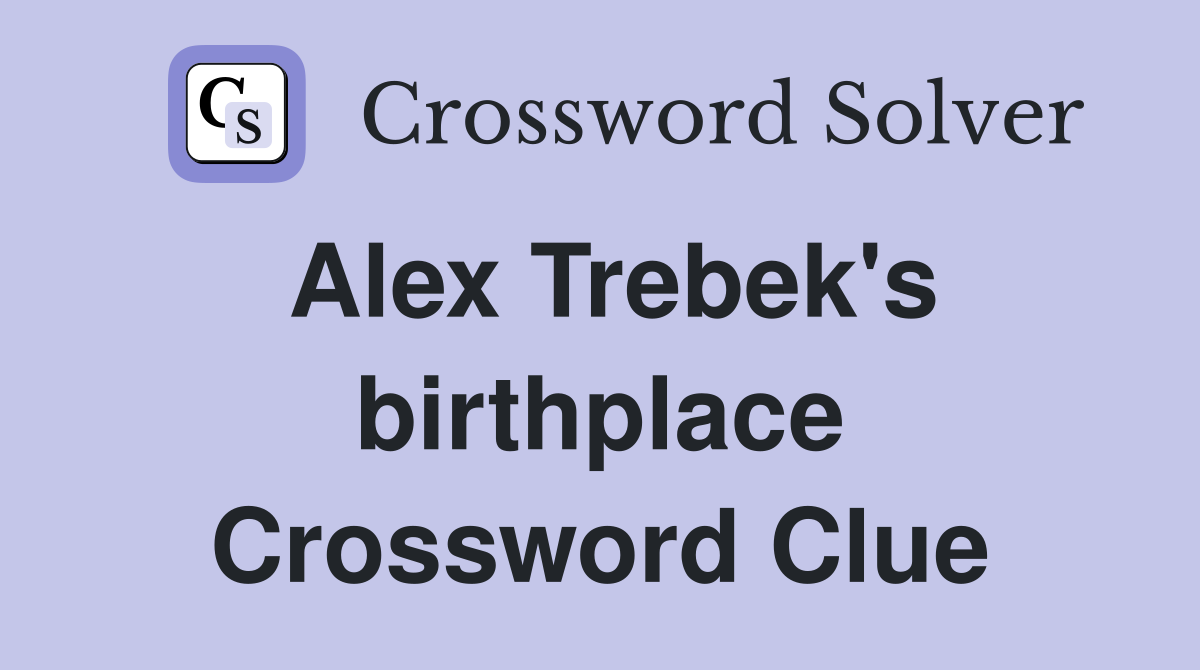 Alex Trebek's birthplace Crossword Clue