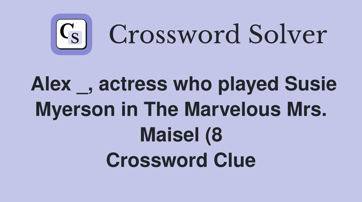 Alex actress who played Susie Myerson in The Marvelous Mrs Maisel Alex actress who played Susie Myerson in The Marvelous Mrs Maisel