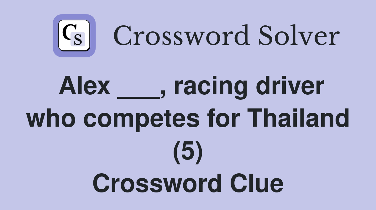 Alex racing driver who competes for Thailand (5) Crossword Clue