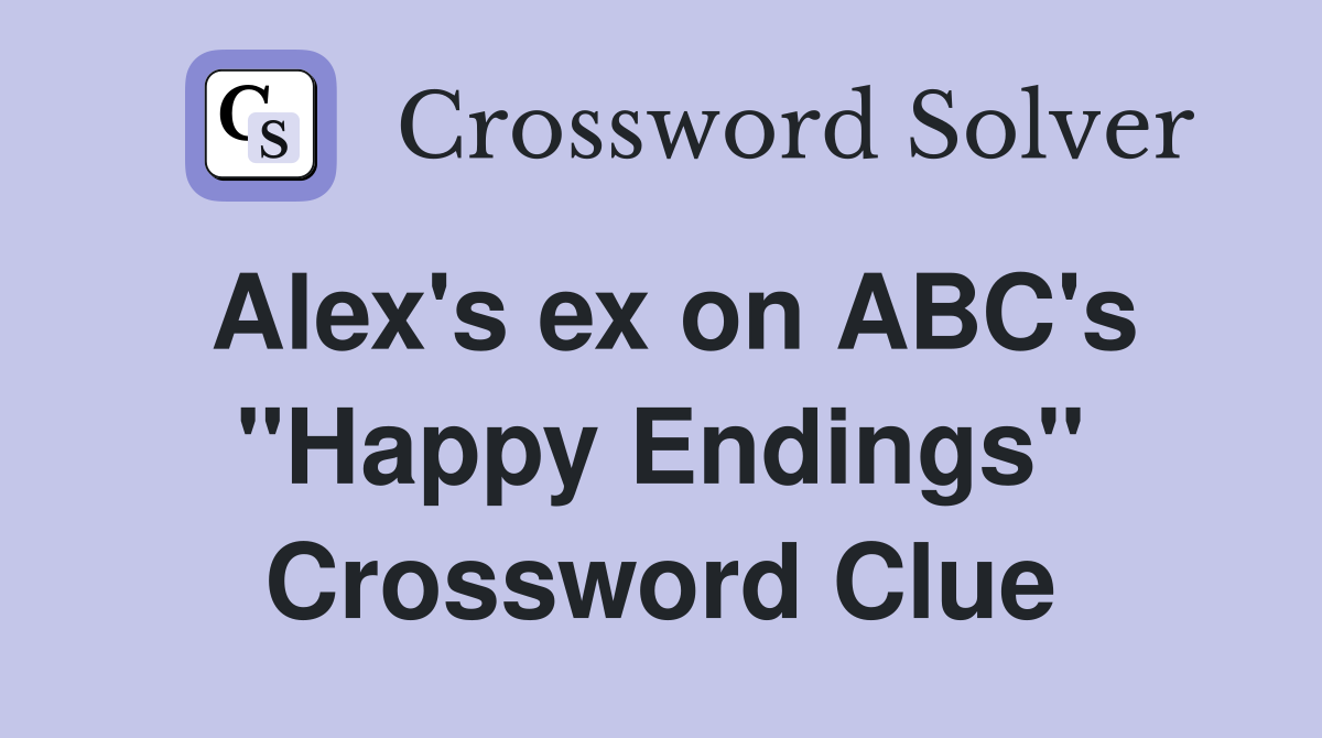 Alex's ex on ABC's "Happy Endings" Crossword Clue