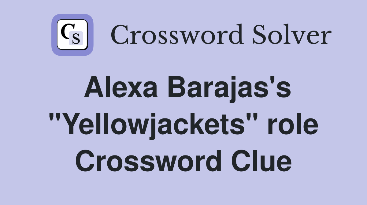 Alexa Barajas's "Yellowjackets" role Crossword Clue