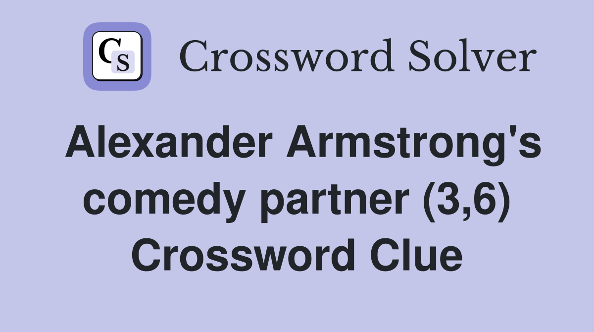 Alexander Armstrong's comedy partner (3,6) Crossword Clue