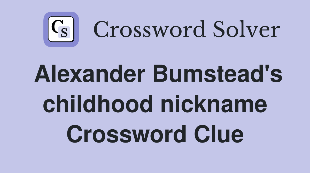 Alexander Bumstead's childhood nickname Crossword Clue