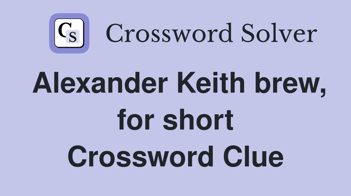 Alexander Keith brew, for short Crossword Clue