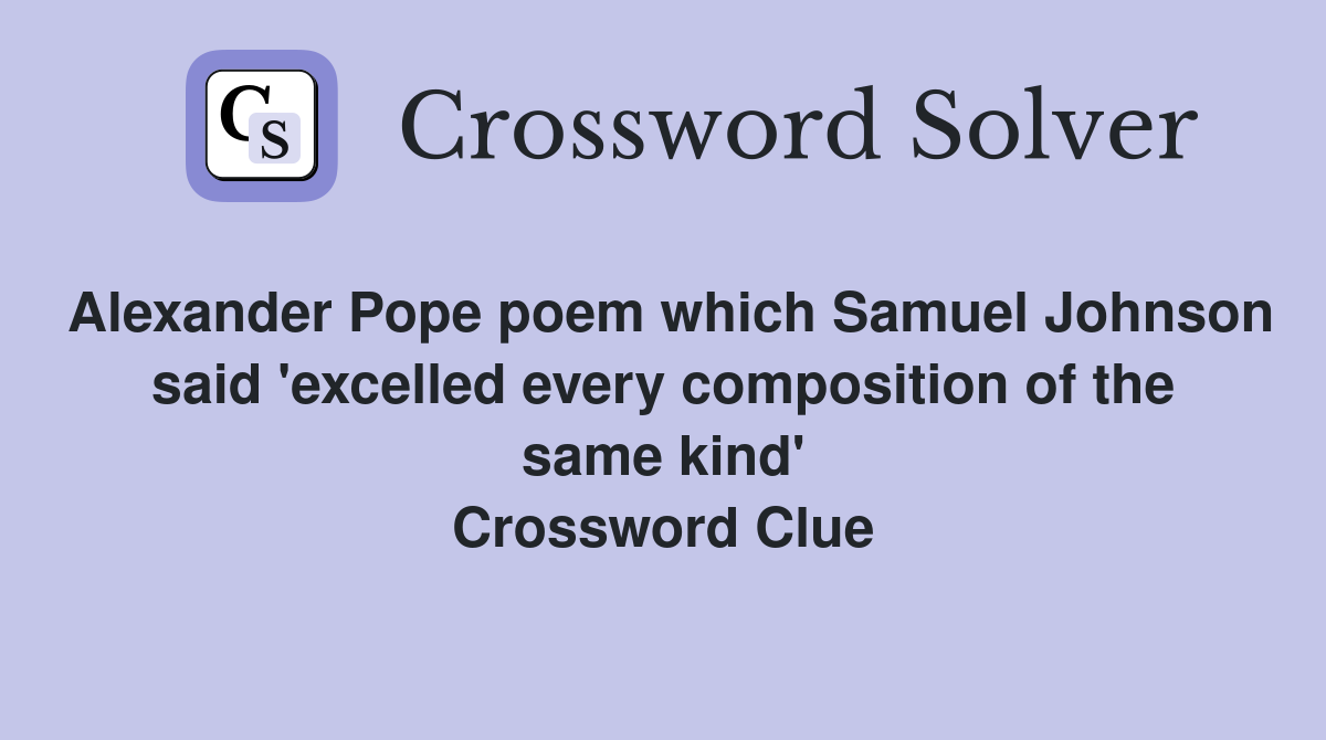 Alexander Pope poem which Samuel Johnson said 'excelled every composition of the same kind' Crossword Clue