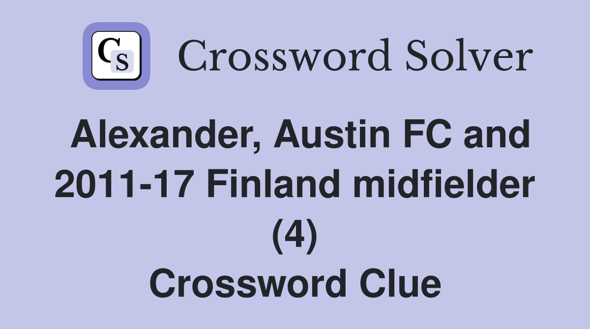 Alexander, Austin FC and 2011-17 Finland midfielder (4) Crossword Clue