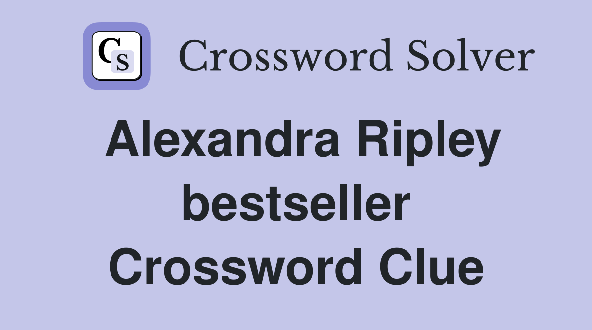 Alexandra Ripley bestseller Crossword Clue