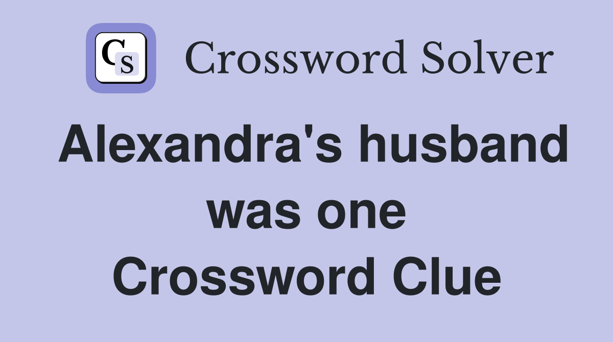 Alexandra's husband was one Crossword Clue