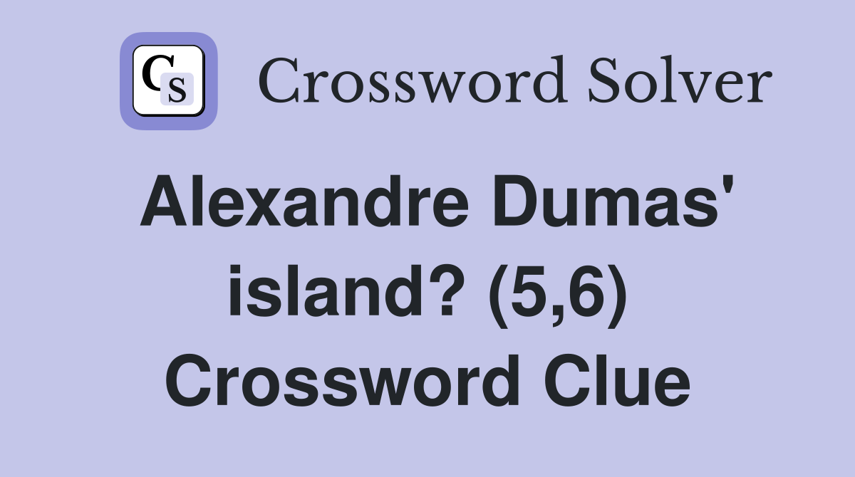 Alexandre Dumas' island? (5,6) Crossword Clue
