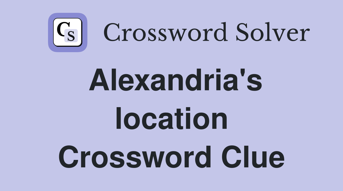 Alexandria's location Crossword Clue