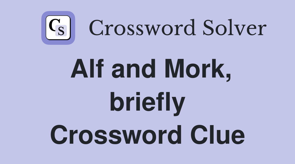 Alf and Mork, briefly Crossword Clue